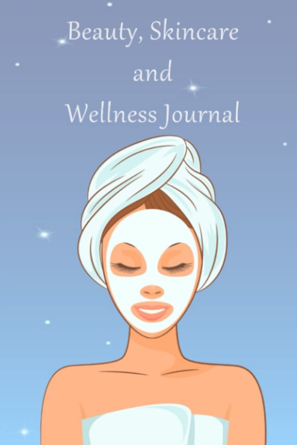 Beauty, Skincare and Wellness Journal: A 52 Week Guide To Health & Well-Being. Skin Care Tips | Educational Pages | Diary, Food & Exercise Tracker.