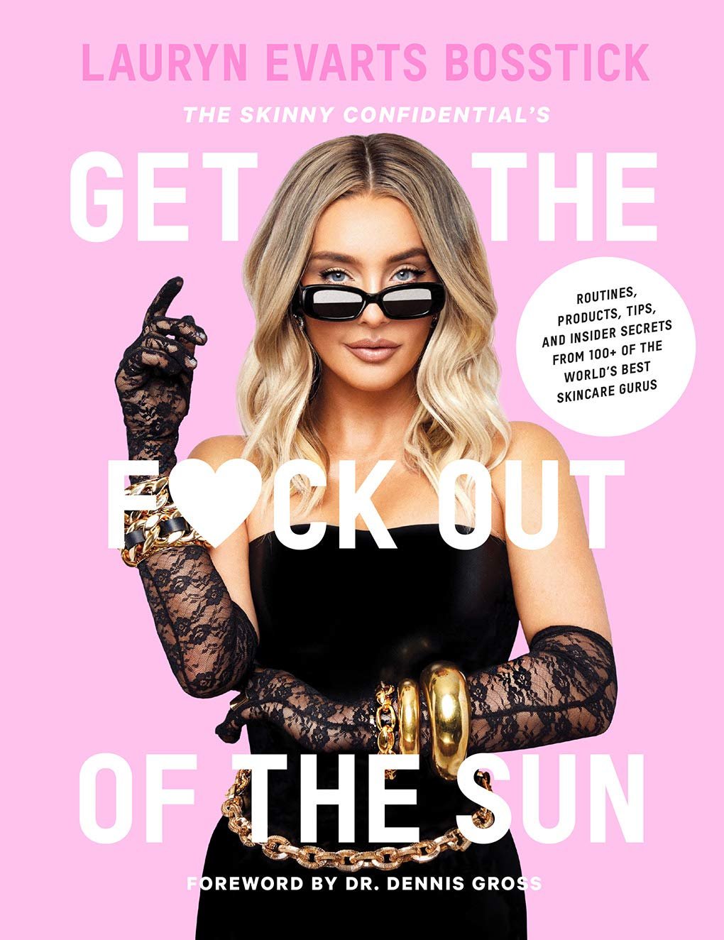 The Skinny Confidential’s Get the F*ck Out of the Sun: Routines, Products, Tips, and Insider Secrets from 100+ of the World’s Best Skincare Gurus